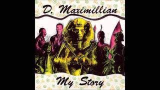 D. Maximillian - My Story + Dub