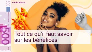 Tout ce qu’il faut savoir sur les bénéfices