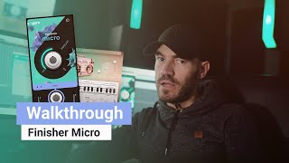 Walkthrough | Finisher MICRO | Free FX Plug-in