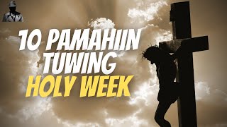 10 PAMAHIIN TUWING HOLY WEEK