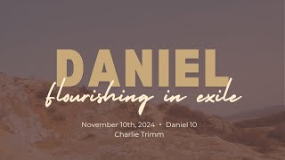 Nov 10, 2024 | Daniel 10 | Charlie Trimm