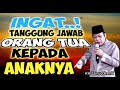 KH Zainuddin MZ_INGAT_Tanggung Jawab Orang Tua