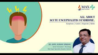 DocTalk on Effects of Acute Encephalitis Syndrome - Dr  Kapil Kumar Singhal, Vaishali