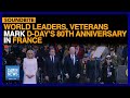 World Leaders, Veterans Mark D-Day’s 80th Anniversary in France | DAWN News English