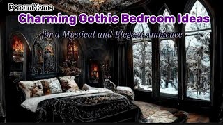 2024, Charming Gothic Bedroom Ideas for a Mystical and Elegant Ambience #MysticalAmbience
