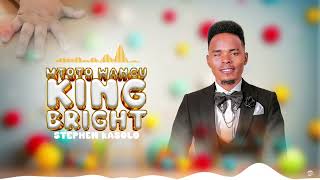 Stephen Kasolo - Mtoto Wangu King Bright … (Official Lyrics video)