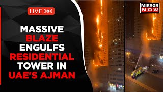 UAE Ajman Building Fire LIVE: അജ്മാൻ റെസിഡൻഷ്യൽ ടവറിൽ വൻ തീപിടിത്തം | ലോക വാർത്ത