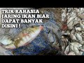 TRIK RAHASIA JARING IKAN BIAR DAPAT BANYAK !MENGGUNAKAN JARING GONDRONG