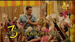 Dabangg 3: Naina Lade Official Video Song | Salman Khan | Saiee M Manjrekar | Sonakshi Sinha
