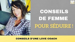 9 CONSEILS DE FEMME POUR SÉDUIRE