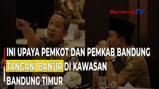 Ini Upaya Pemkot dan Pemkab Bandung Tangani Banjir Di Kawasan Bandung Timur