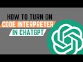 How To Turn On The Code Interpreter In ChatGPT