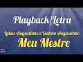 Meu Mestre - playback letra | Lukas Augustinho e Isabela Augustinho