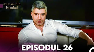 Mireasa Din Istanbul Episodul 26 (Full HD)