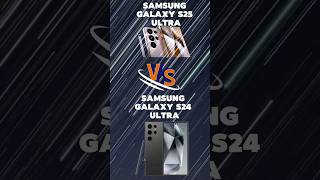 Samsung Galaxy S25 Ultra vs Galaxy S24 Ultra #comparison  #smartphone