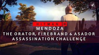 HITMAN 3 | Mendoza | The Orator, Firebrand, Asador | Assassination Challenge | Walkthrough