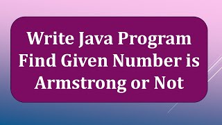 Write Java Program to Find Given Number is Armstrong or not | Java Interview Question