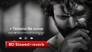Telisene Na nuvve 8D slowed+reverb |Arjun Reddy movie songs|Vijaydevarakonda movie's songs|RosterFx|