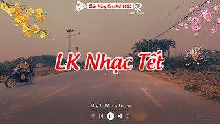 TOP 10 Nhạc Xuân Remix 2025 Mới Nhất 🌸 LK Nhạc Tết Hay Remix SÔI ĐỘNG TẾT BÌNH AN 2025 Xuân ẤT TỴ