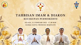 Tahbisan Imam \u0026 Diakon Keuskupan Purwokerto 2025 | Selasa, 11 Februari 2025 - 17.00 WIB