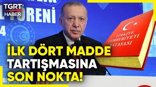 Anayasanın İlk 4 Maddesiyle İlgili Tartışmalara Cumhurbaşkanı Erdoğan Noktayı Koydu! – TGRT Haber