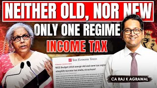 Old Regime \u0026 New Regime of Income Tax to be merge in Budget 2025 | CA Raj K Agrawal