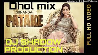 Patake Dhol Mix Sunanda Sharma Orignal Shadow Production Latest Punjabi Songs 2022_320K)