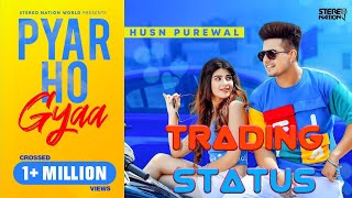 Pyar Ho Gyaa (Trading Stauts) Husn Purewal | New Trading whatsaap Status 2020 |