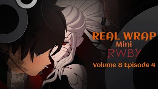 Real Wrap Mini : RWBY Volume 8 Episode 4 \