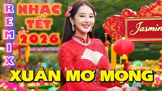 Nhạc Tết 2026 Xuân Mơ Mộng Remix - Jasmin Phan | Đón Xuân Rộn Ràng với Nhạc Happy New Year New Songs