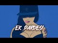 ek pardesi mera dil le gaya sophie choudry slowed reverbed