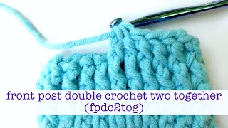 How To Crochet A Front Post Double Crochet Two Together (fpdc2tog) Decrease