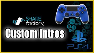 How to Make an INTRO in Sharefactory PS4 with NO PC! (Best Method!)