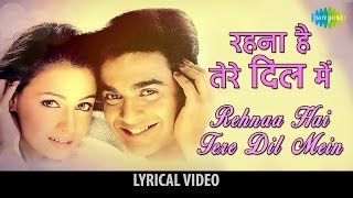 Rehnaa Hai Tere Dil Mein with Lyrics | रहना है तेरे दिल मैं गाने के बोल | RHTDM | Diya, Madhavan