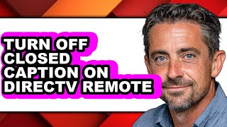 How to Turn Off Closed Caption on Directv Remote (easy Method)
