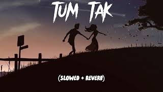 TUM TAK (SLOWED + REVERB) || MSL LOFI BOY