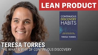 The What & Why of Continuous Discovery by Teresa Torres at Lean Product Meetup