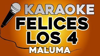 Maluma - Felices los 4 KARAOKE con LETRA