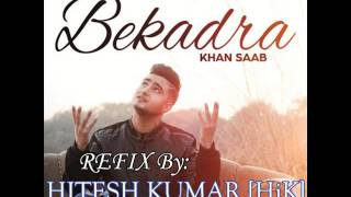 Khan Saab - Bekadra | Latest Punjabi Song | ReFix | Hitesh Kumar [MP3 Download Link in Description]