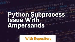 Python subprocess issue with ampersands