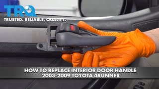 How to Replace Interior Door Handle 2003-2009 Toyota 4Runner