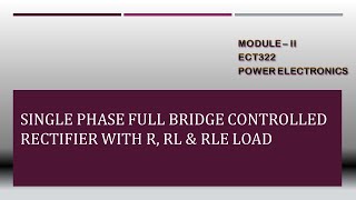 SINGLE PHASE FULL BRIDGE CONTROLLED RECTIFIER WITH R, RL AND RLE LOAD |ECT322 POWER ELECTRONICS |KTU