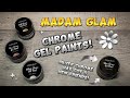 MADAM GLAM CHROME PAINTS! | 3 NEW CHROME PAINTS!