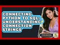 Connecting Python To SQL: Understanding Connection Strings - Python Code School