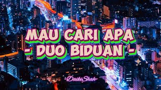 Duo Biduan - Mau Cari Apa (Lirik Lagu)