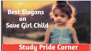 Best Slogans on Save Girl Child in English | Save Girl Child Slogans |  StudyPrideCorner