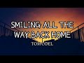 Tom Odel - Smiling All The Way Back Home (Lyrics)