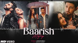 Baarish Mashup 2022 By Knockwell | Darshan Raval | Munawar | All Time Hits Monsoon Love Song Mashup