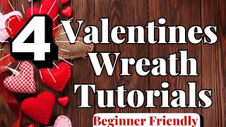 4 DIY VALENTINE WREATHS | EASY STEP BY STEP TUTORIALS | Dollar Tree \u0026 Paint Stir Stick Methods!