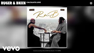 Ruger, Bnxn - Calculate Love ( Audio)